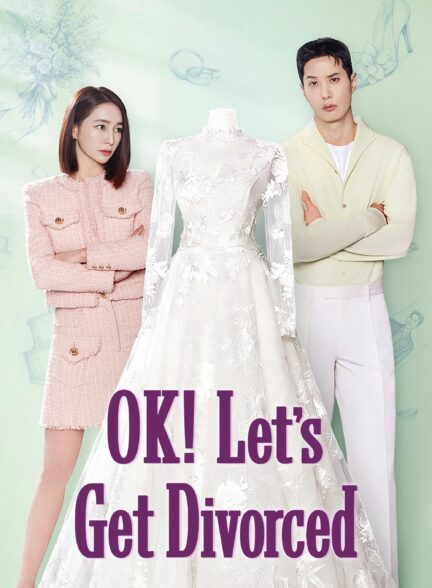 دانلود سریال باشه بیا طلاق بگیریم OK! Let’s Get Divorced